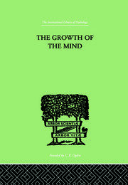 The Growth of the Mind: An Introduction to Child-Psychology book cover
