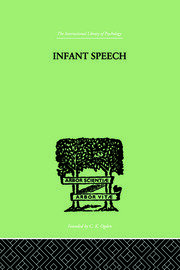 Infant Speech: A Study of the Begiinings of Language book cover