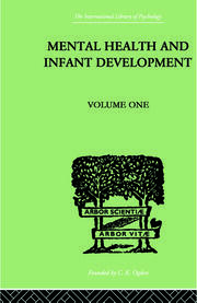 Mental Health And Infant Development: Volume One: Papers and Discussions book cover
