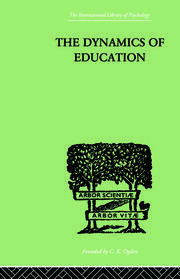 The Dynamics Of Education: A METHODOLOGY OF PROGRESSIVE EDUCATIONAL THOUGHT book cover