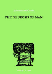 The Neurosis Of Man: An Introduction to a Science of Human Behaviour book cover