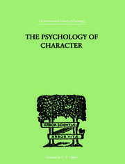 The Psychology Of Character: With a Survey of Personality in General book cover