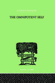 The Omnipotent Self: A STUDY IN SELF-DECEPTION AND SELF-CURE book cover