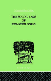 The Social Basis Of Consciousness: A STUDY IN ORGANIC PSYCHOLOGY Based upon a Synthetic and Societal book cover
