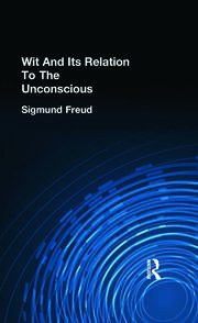 Wit And Its Relation To The Unconscious book cover