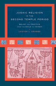 Judaic Religion in the Second Temple Period: Belief and Practice from the Exile to Yavneh book cover