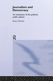 Journalism and Democracy: An Evaluation of the Political Public Sphere book cover