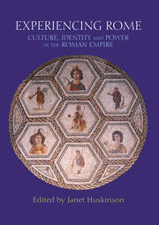 Experiencing Rome: Culture, Identity and Power in the Roman Empire book cover