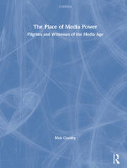 The Place of Media Power: Pilgrims and Witnesses of the Media Age book cover