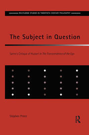 The Subject in Question: Sartre's Critique of Husserl in The Transcendence of the Ego book cover