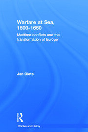Warfare at Sea, 1500-1650: Maritime Conflicts and the Transformation of Europe book cover