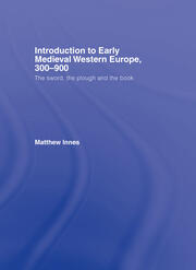 Introduction to Early Medieval Western Europe, 300–900: The Sword, the Plough and the Book book cover