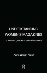 Understanding Women's Magazines: Publishing, Markets and Readerships in Late-Twentieth Century Britain book cover