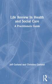 Life Review In Health and Social Care: A Practitioners Guide book cover