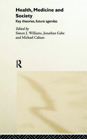 Health, Medicine and Society: Key Theories, Future Agendas book cover