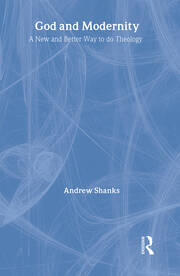 God and Modernity: A New and Better Way To Do Theology book cover