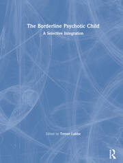 The Borderline Psychotic Child: A Selective Integration book cover