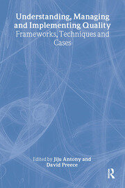 Understanding, Managing and Implementing Quality: Frameworks, Techniques and Cases book cover