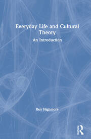 Everyday Life and Cultural Theory: An Introduction book cover
