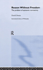 Reason Without Freedom: The Problem of Epistemic Normativity book cover