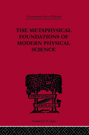 The Metaphysical Foundations of Modern Physical Science: A Historical and Critical Essay book cover