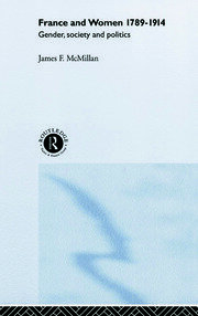 France and Women, 1789-1914: Gender, Society and Politics book cover