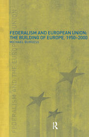 Federalism and the European Union: The Building of Europe, 1950-2000 book cover