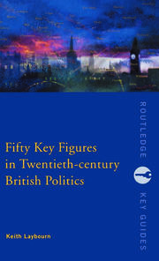 Fifty Key Figures in Twentieth Century British Politics book cover