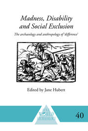 Madness, Disability and Social Exclusion: The Archaeology and Anthropology of 'Difference' book cover