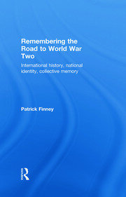 Remembering the Road to World War Two: International History, National Identity, Collective Memory book cover