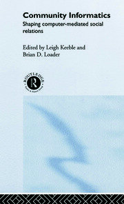 Community Informatics: Shaping Computer-Mediated Social Networks book cover