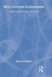 Boys, Girls and Achievement: Addressing the Classroom Issues book cover