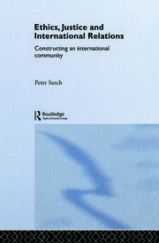 Ethics, Justice and International Relations: Constructing an International Community book cover