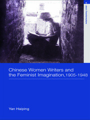 Chinese Women Writers and the Feminist Imagination, 1905-1948 book cover