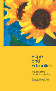 Hope and Education: The Role of the Utopian Imagination book cover