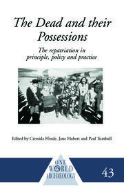 The Dead and their Possessions: Repatriation in Principle, Policy and Practice book cover
