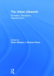 The Urban Lifeworld: Formation Perception Representation book cover