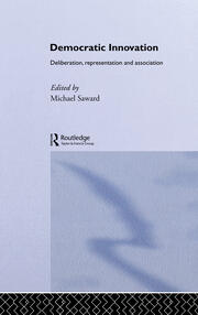 Democratic Innovation: Deliberation, Representation and Association book cover
