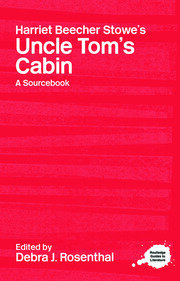 Harriet Beecher Stowe's Uncle Tom's Cabin: A Routledge Study Guide and Sourcebook book cover
