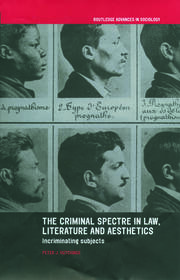 The Criminal Spectre in Law, Literature and Aesthetics: Incriminating Subjects book cover