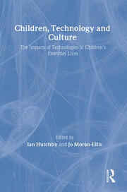 Children, Technology and Culture: The Impacts of Technologies in Children's Everyday Lives book cover