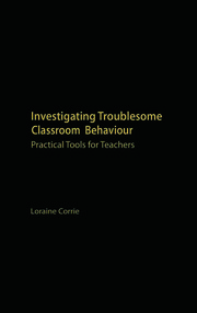 Investigating Troublesome Classroom Behaviours: Practical Tools for Teachers book cover