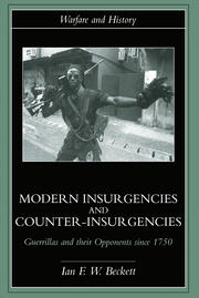Modern Insurgencies and Counter-Insurgencies: Guerrillas and their Opponents since 1750 book cover