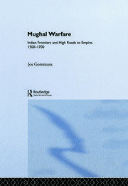 Mughal Warfare: Indian Frontiers and Highroads to Empire 1500–1700 book cover
