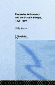 Monarchy, Aristocracy and State in Europe 1300-1800 book cover