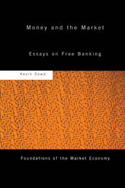 Money and the Market: Essays on Free Banking book cover