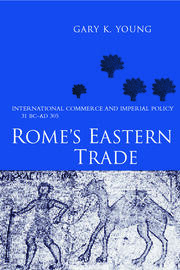 Rome's Eastern Trade: International Commerce and Imperial Policy 31 BC - AD 305 book cover