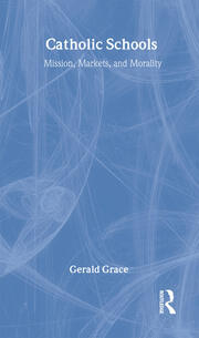 Catholic Schools: Mission, Markets, and Morality book cover
