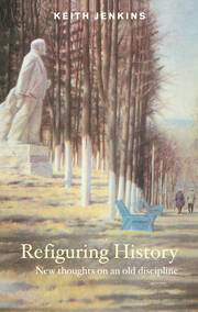 Refiguring History: New Thoughts On an Old Discipline book cover