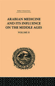 Arabian Medicine and its Influence on the Middle Ages: Volume II book cover